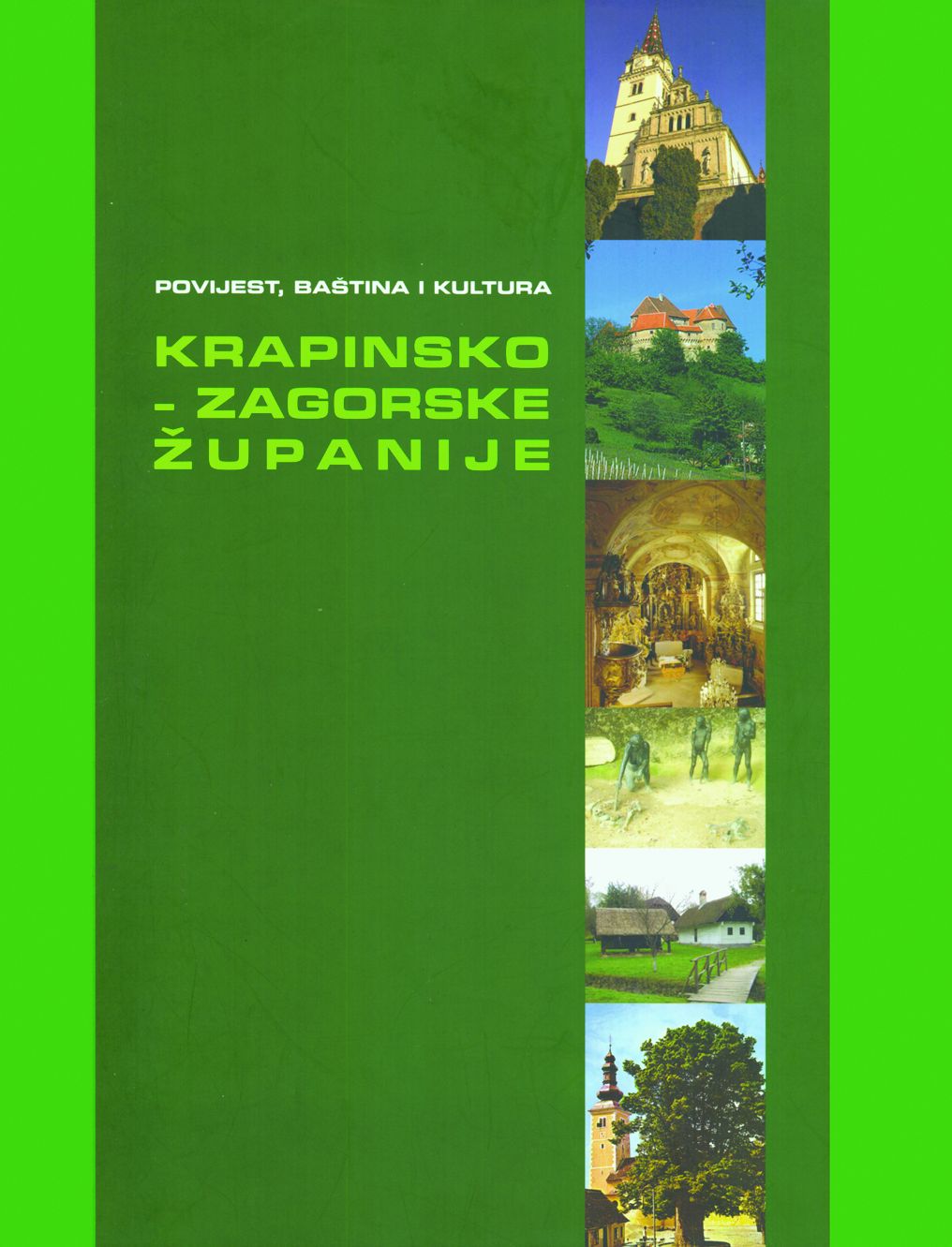 <p><em>Povijest, ba&scaron;tina i kultura Krapinsko-zagorske županije,</em> Krapina 2007.</p>