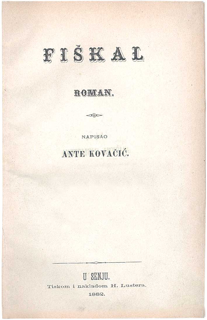 <p><em>Fi&scaron;kal, </em>Ante Kovačić, Senj 1882.&nbsp;</p>